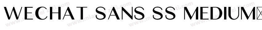 WeChat Sans SS Medium字体字体转换